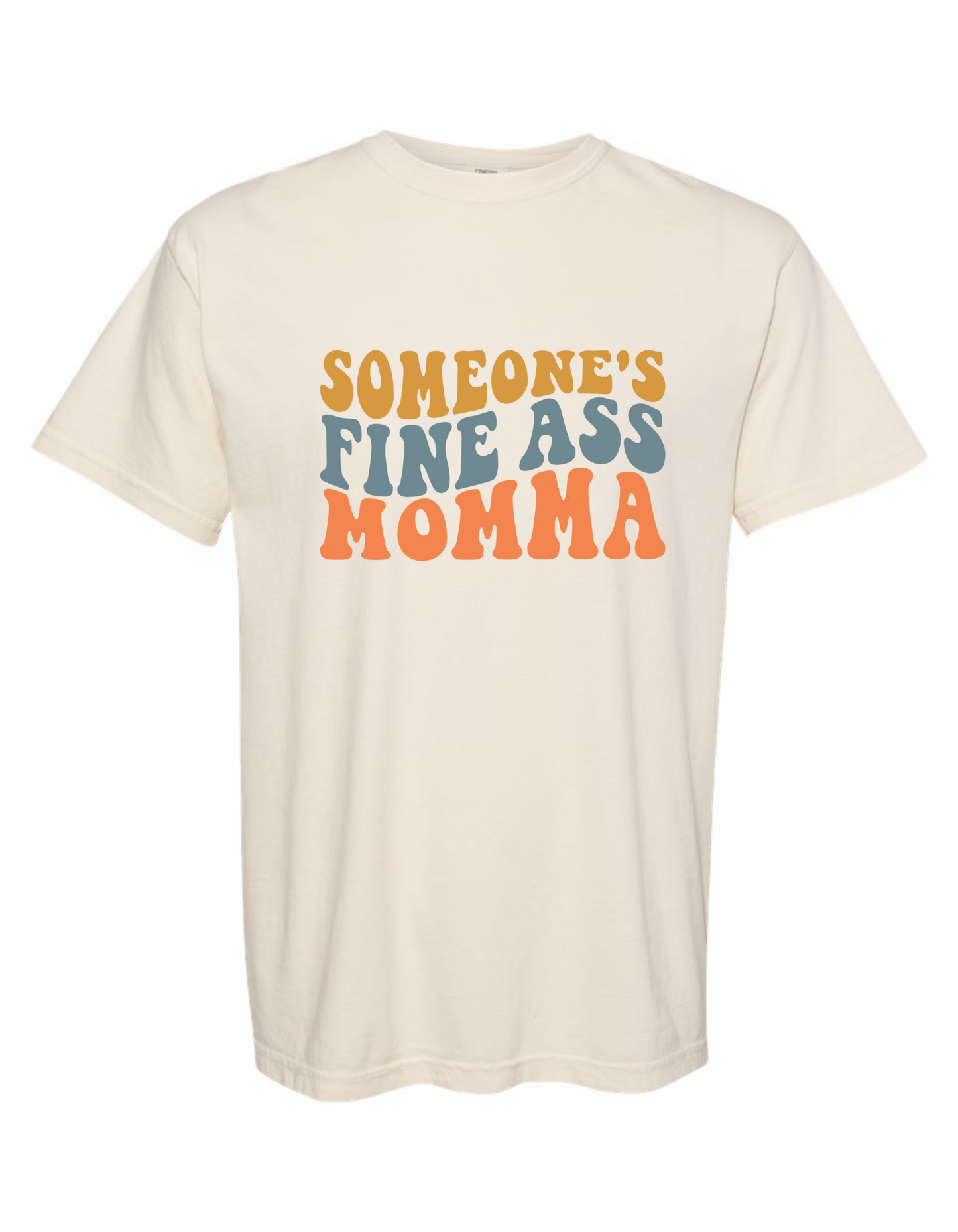 Someone's Fine Ass Mama Comfort Color Tee - Funny Statement Graphic T-Shirt