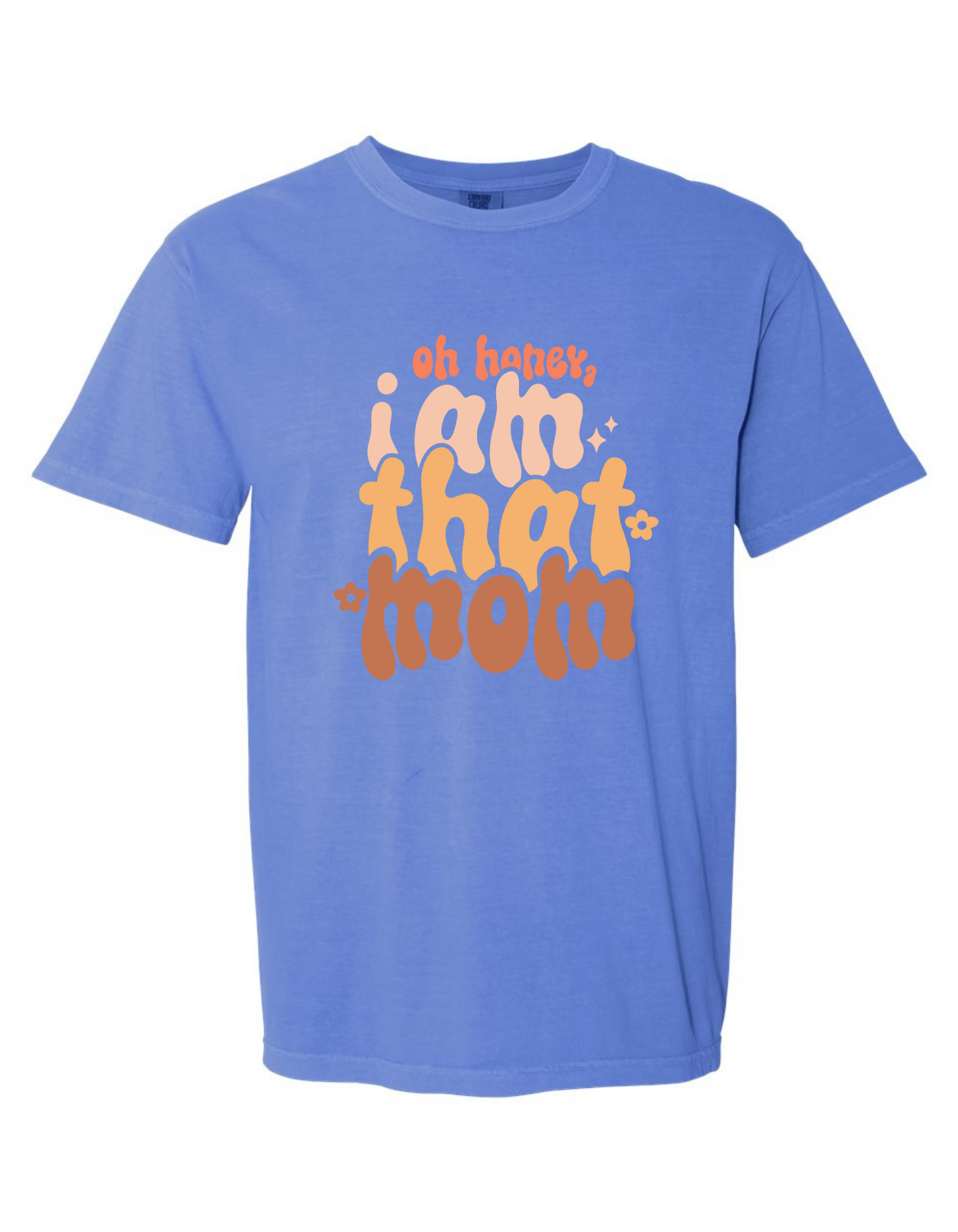 Oh Honey, I Am That Mom Graphic Comfort Color Tee – Funny & Stylish Mom Shirt