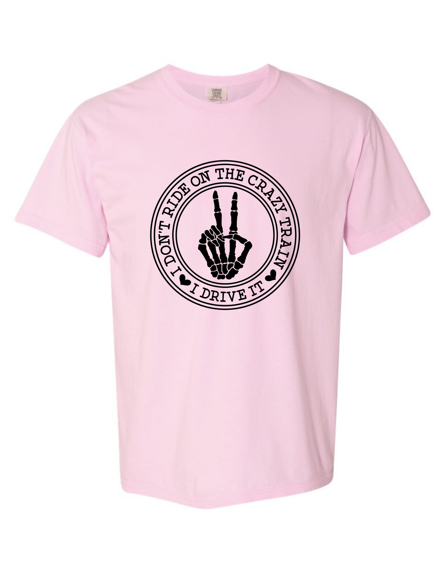 I Don't Ride the Crazy Train, I Drive It – Funny Comfort Colors Graphic T-Shirt