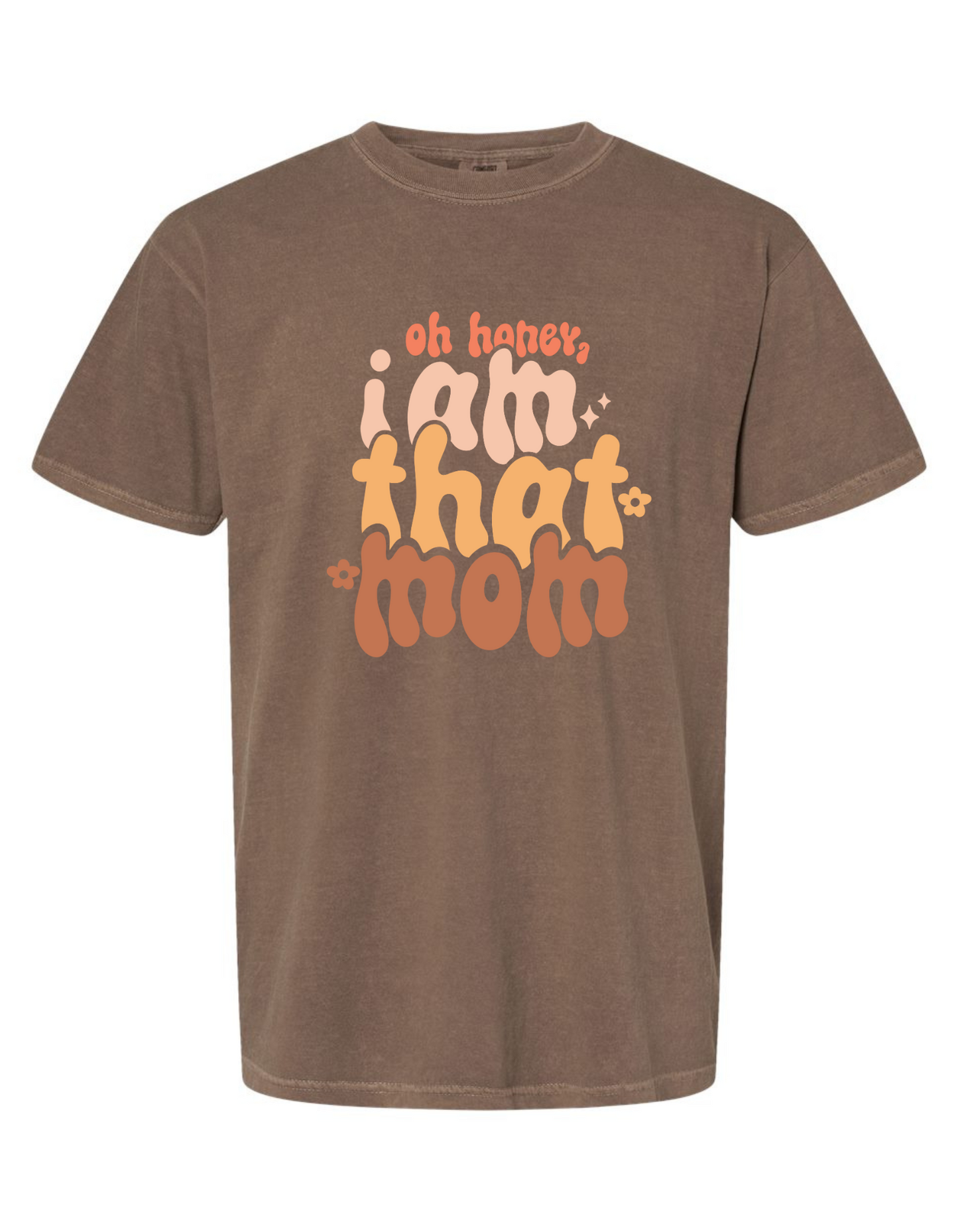 Oh Honey, I Am That Mom Graphic Comfort Color Tee – Funny & Stylish Mom Shirt