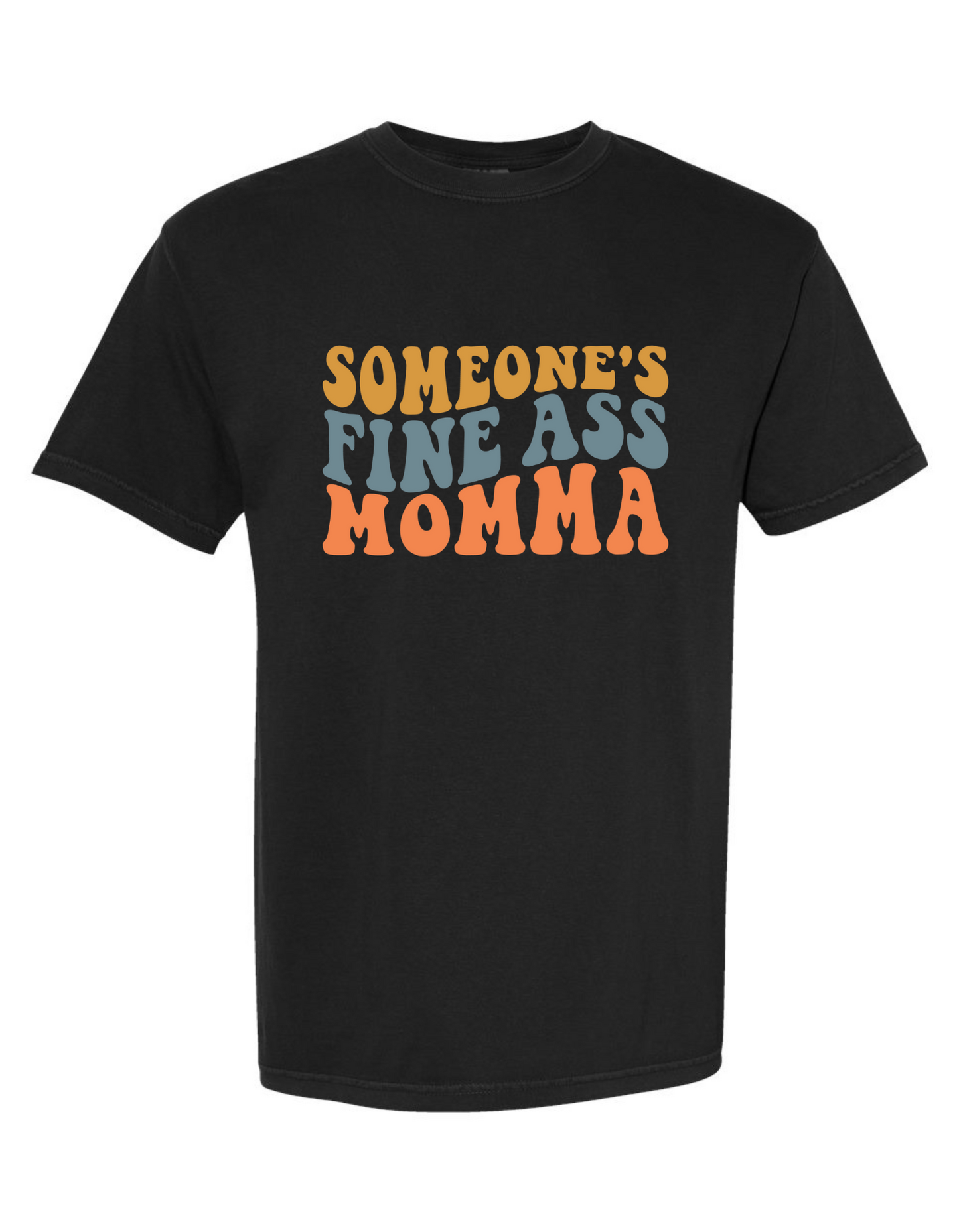Someone's Fine Ass Mama Comfort Color Tee - Funny Statement Graphic T-Shirt