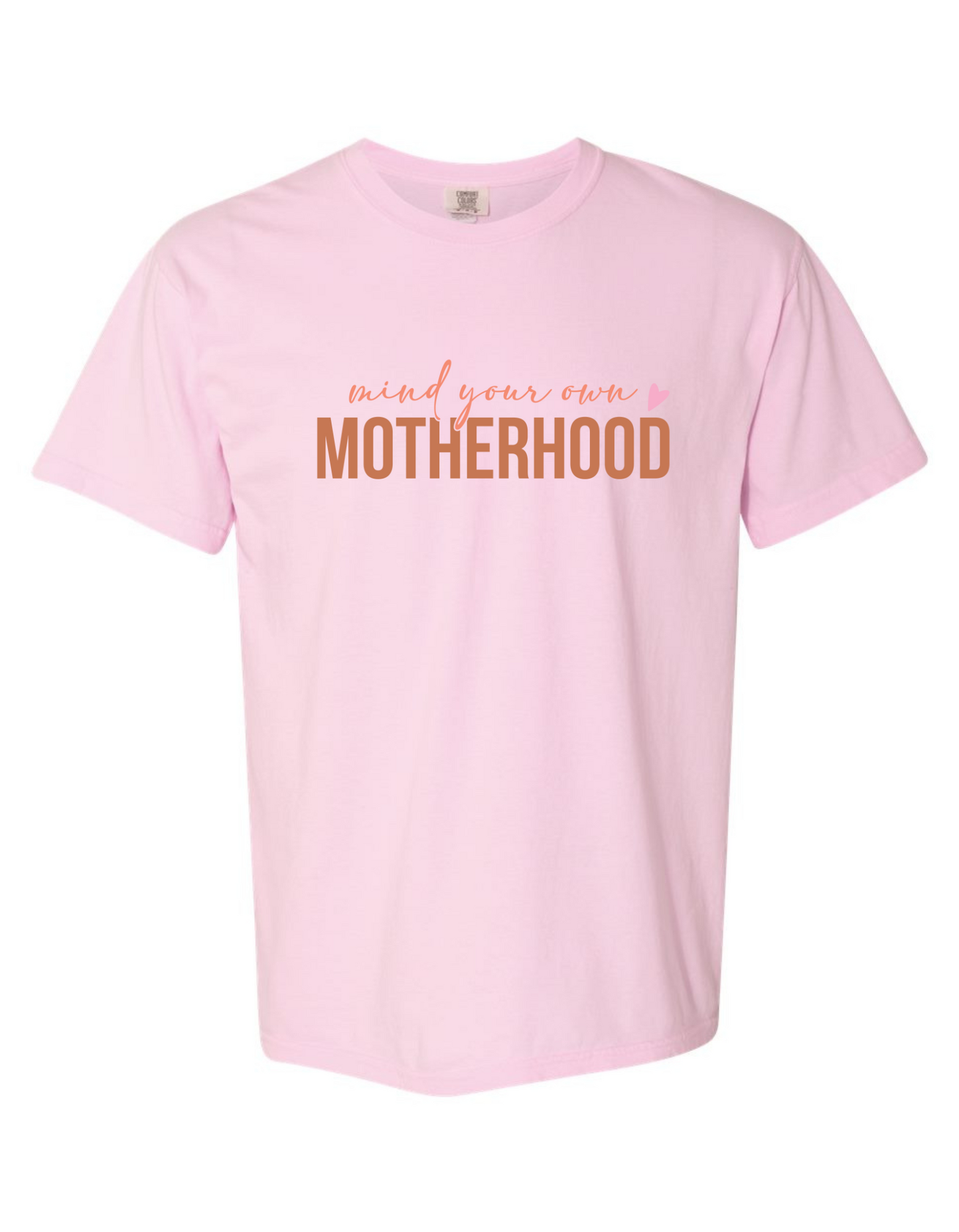 Mind Your Own Motherhood Comfort Colors Tee - Funny & Bold Statement T-Shirt
