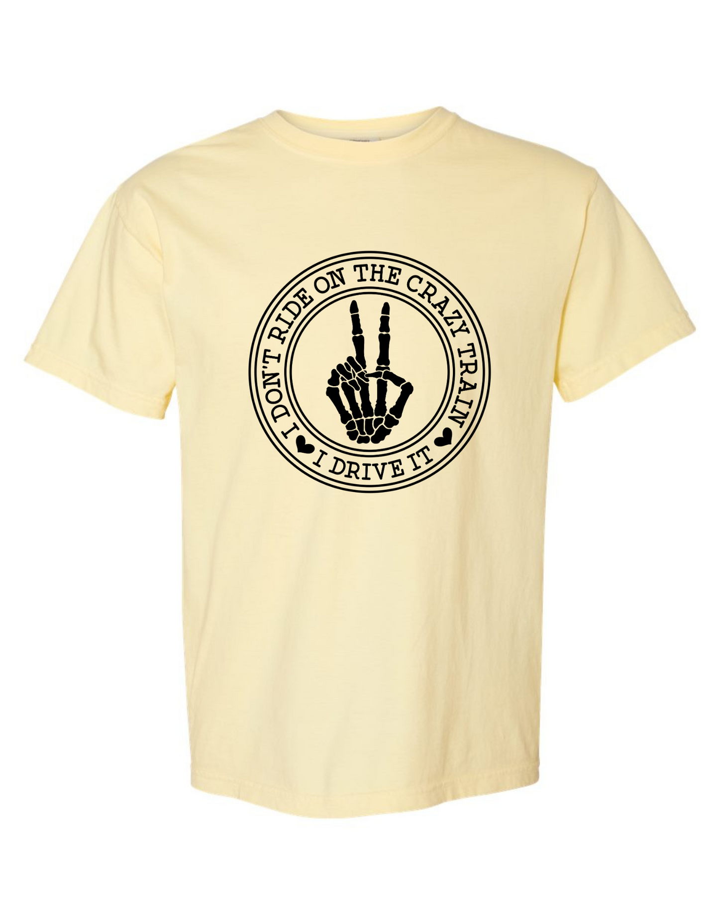 I Don't Ride the Crazy Train, I Drive It – Funny Comfort Colors Graphic T-Shirt