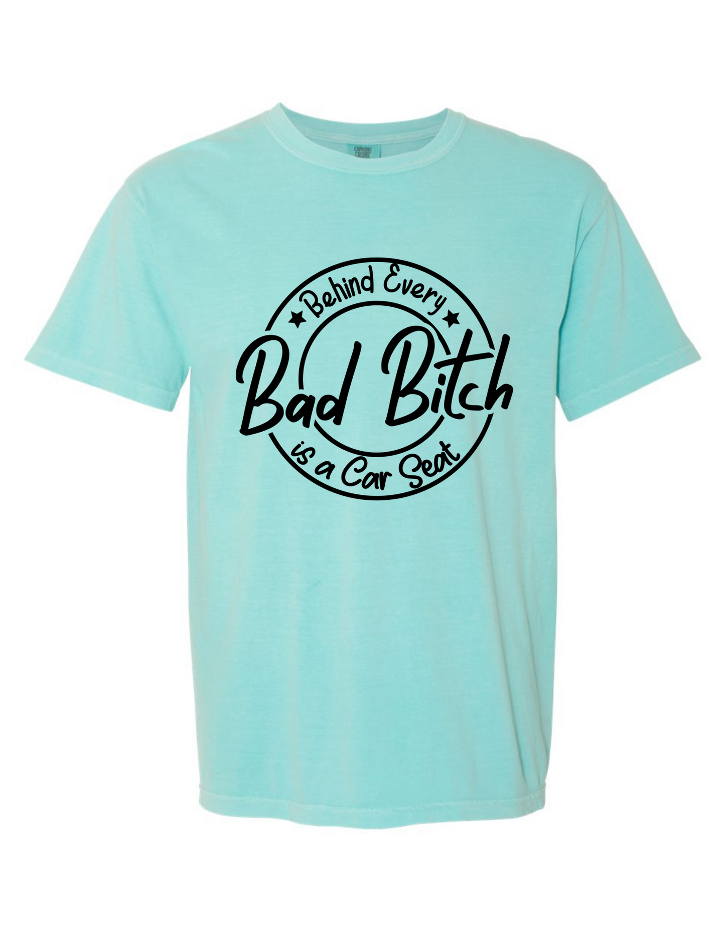 Behind Every Bad Bitch Is a Car Seat – Funny Comfort Colors Graphic Tee