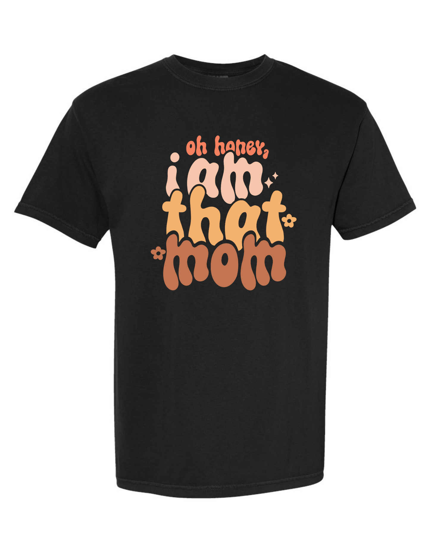 Oh Honey, I Am That Mom Graphic Comfort Color Tee – Funny & Stylish Mom Shirt