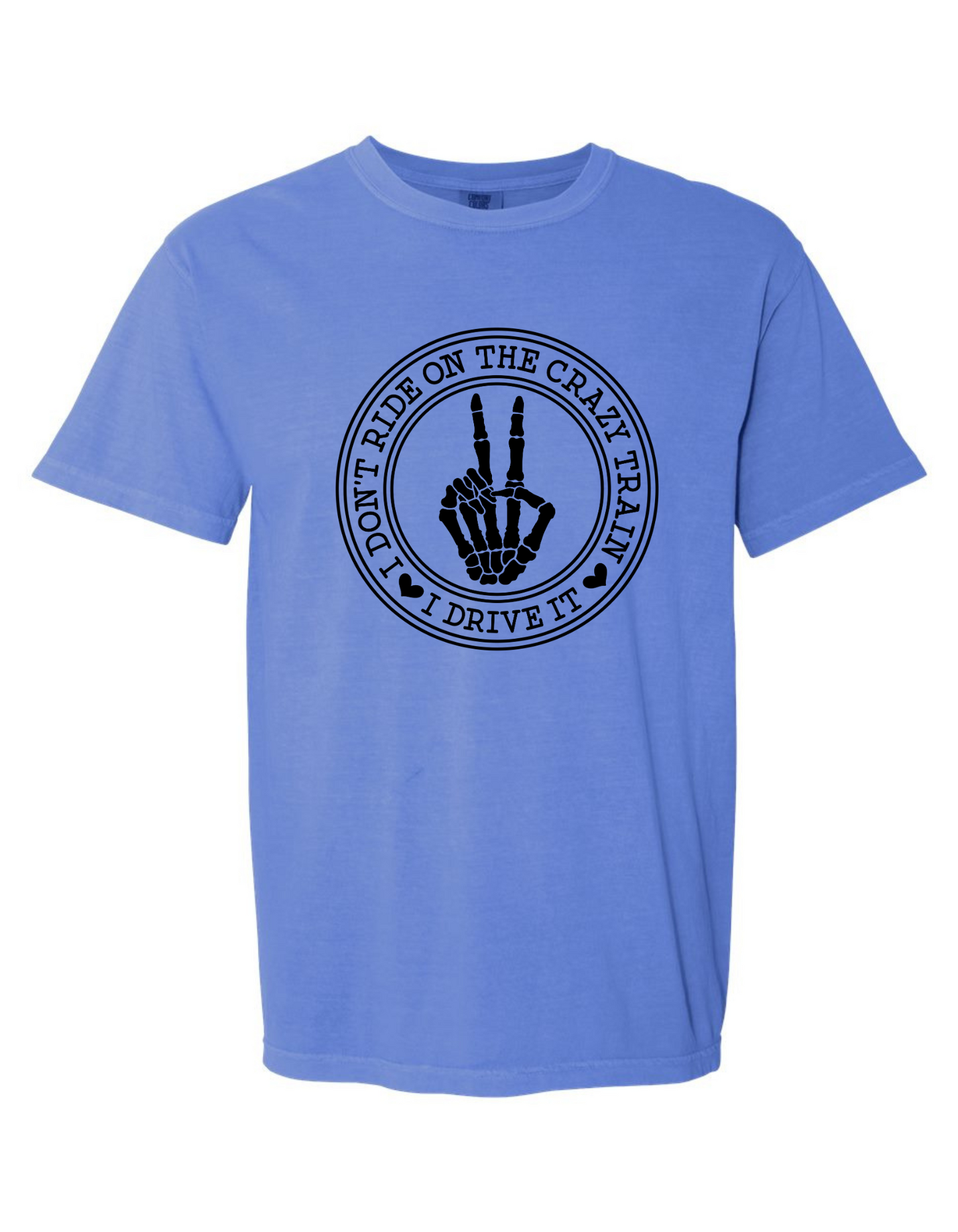 I Don't Ride the Crazy Train, I Drive It – Funny Comfort Colors Graphic T-Shirt