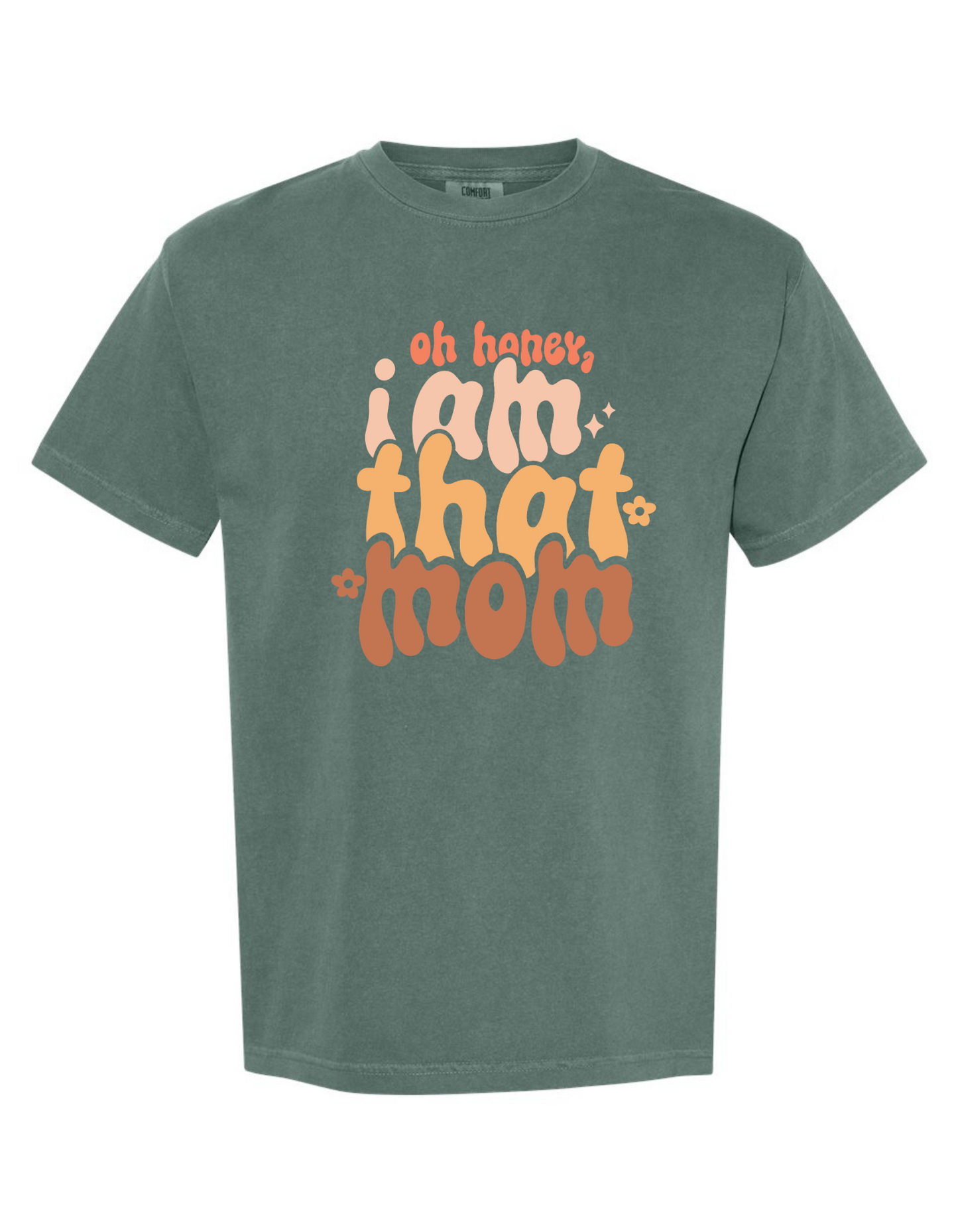 Oh Honey, I Am That Mom Graphic Comfort Color Tee – Funny & Stylish Mom Shirt