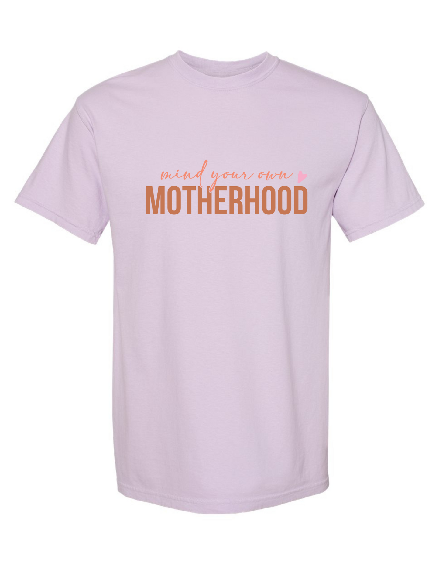 Mind Your Own Motherhood Comfort Colors Tee - Funny & Bold Statement T-Shirt