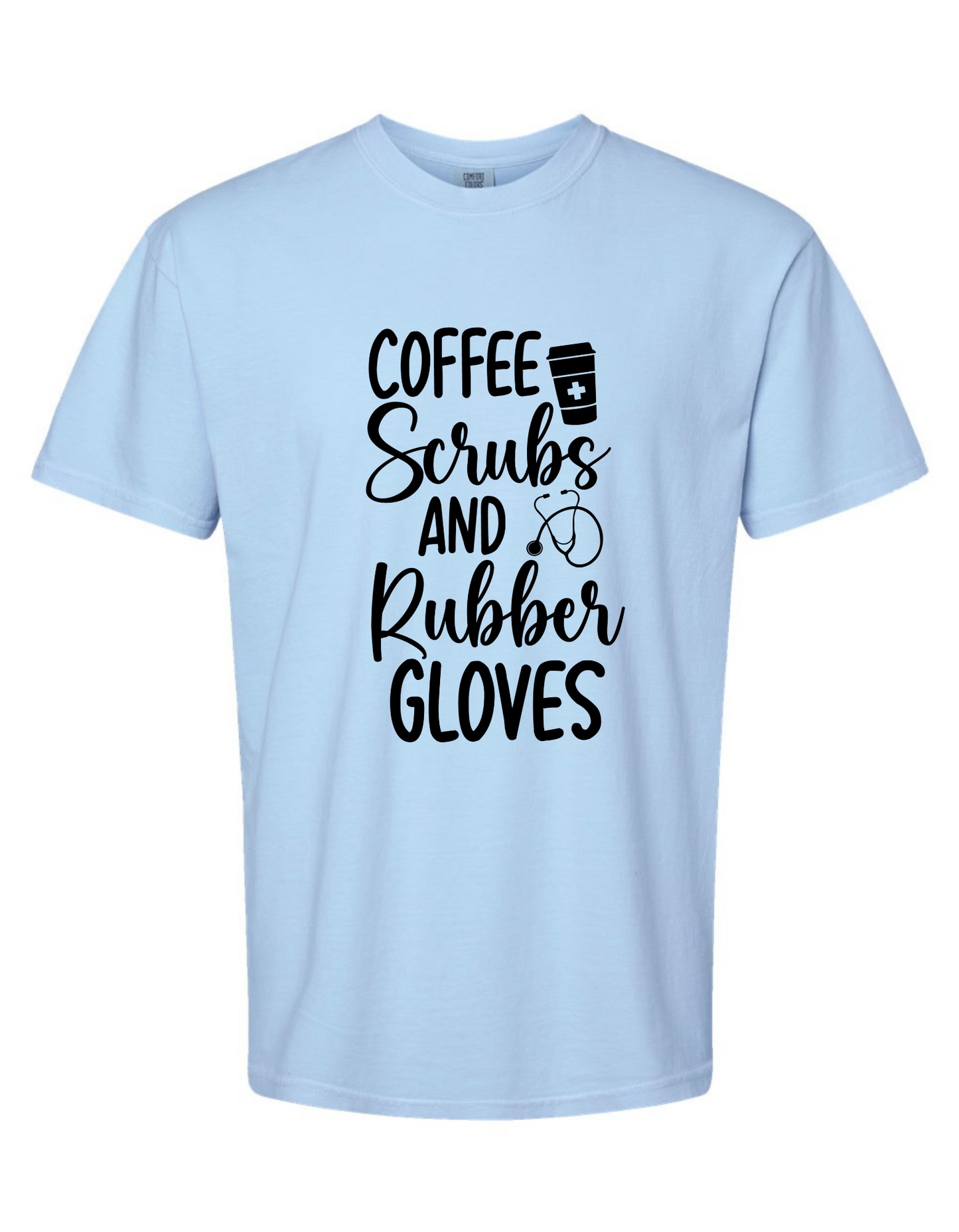 Comfort Colors 'Coffee, Scrubs, and Rubber Gloves' Graphic T-Shirt – Perfect for Nurses and Medical Professionals