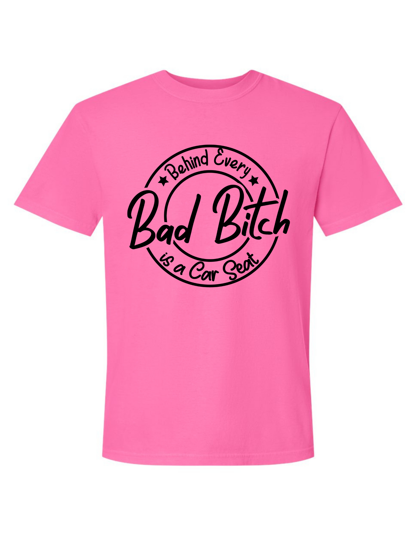 Behind Every Bad Bitch Is a Car Seat – Funny Comfort Colors Graphic Tee