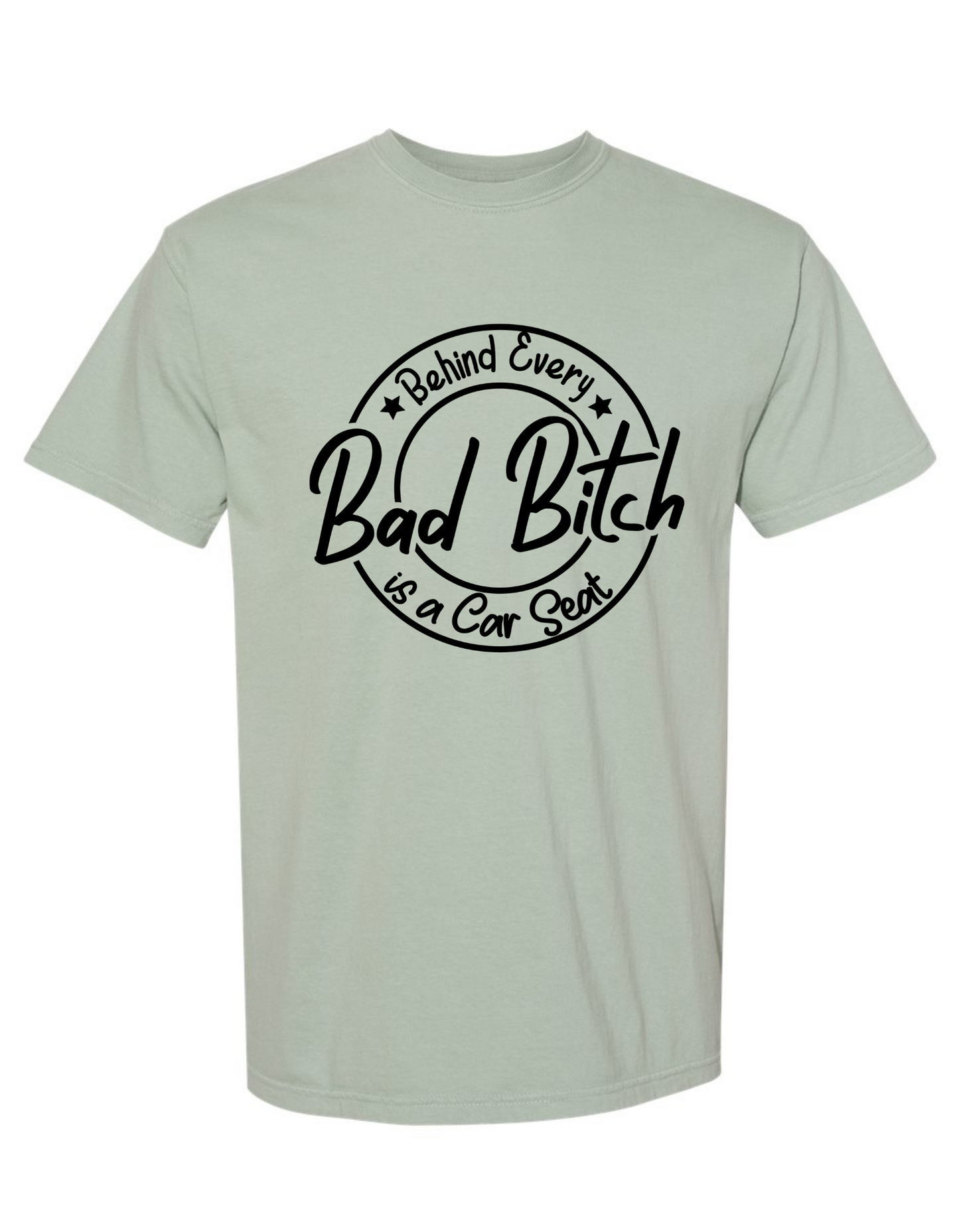 Behind Every Bad Bitch Is a Car Seat – Funny Comfort Colors Graphic Tee