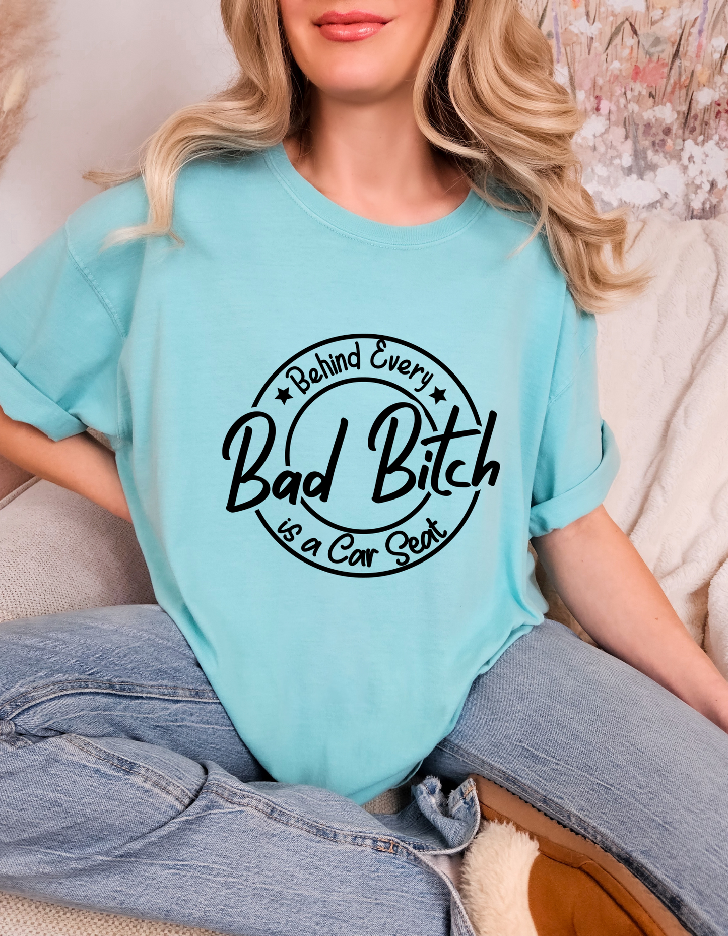 Comfort Colors® 'Behind Every Bad Bitch Is a Car Seat' T-Shirt | Mom Humor Apparel | Sassy Graphic T-Shirt | Mom Life Tee