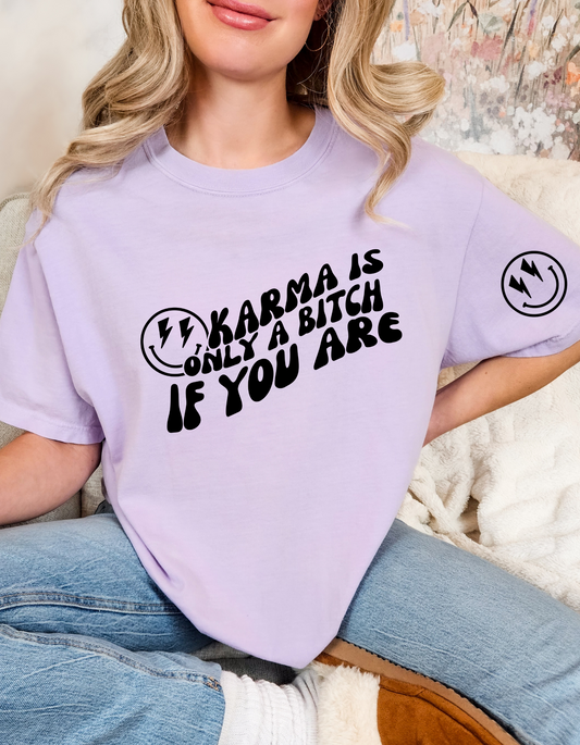 Comfort Colors® 'Karma Is Only a B*tch If You Are' T-Shirt | Women's Attitude T-Shirt | Sarcastic Saying T-Shirt | Bold Statement Fashion Shirt