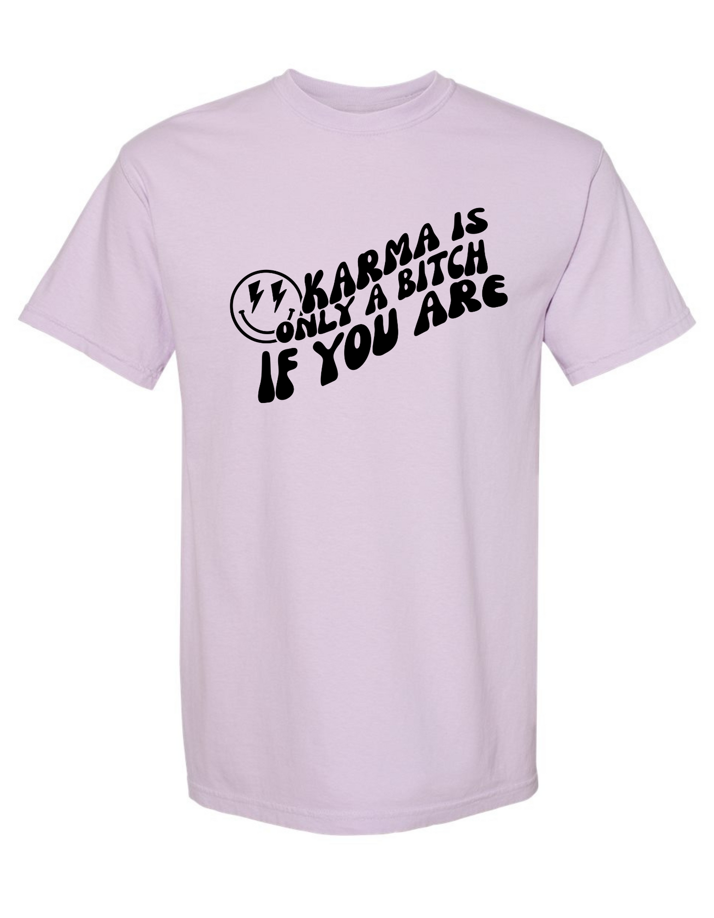 Comfort Colors® 'Karma Is Only a B*tch If You Are' T-Shirt | Women's Attitude T-Shirt | Sarcastic Saying T-Shirt | Bold Statement Fashion Shirt