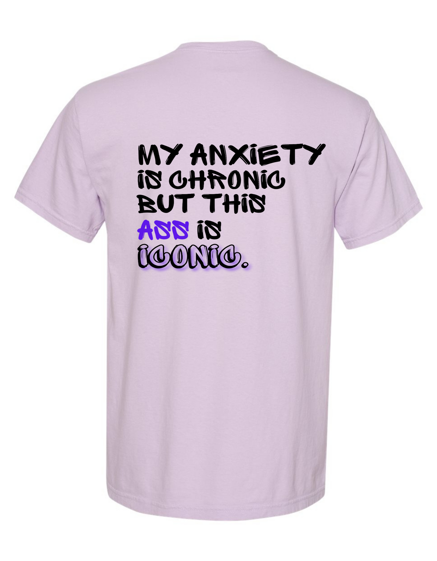 Comfort Colors® 'My Anxiety is Chronic But This Ass Is Iconic' T-Shirt | Gen Z Aesthetic T-Shirt | Sarcastic Fashion Shirt | Iconic Funny Quote Tee