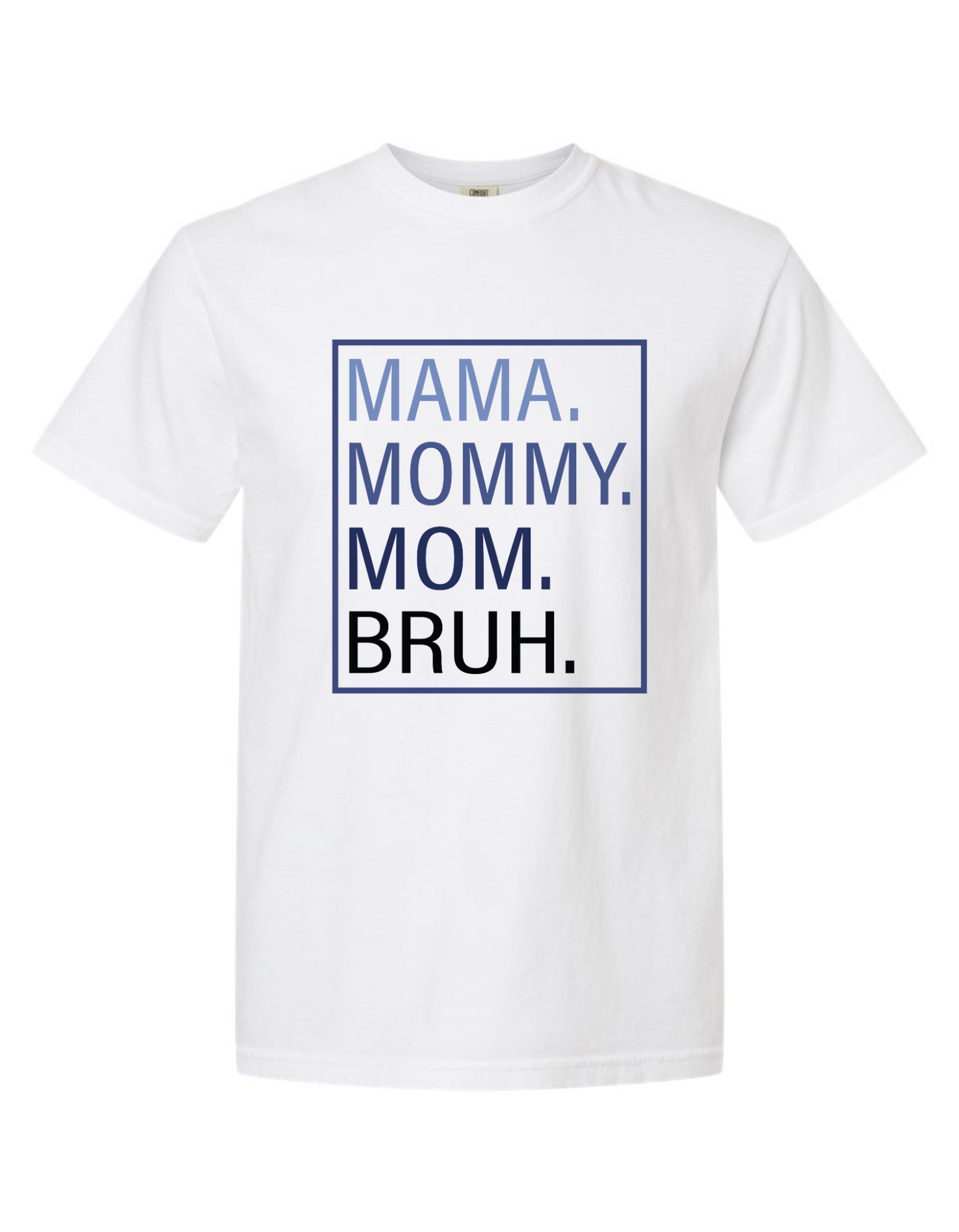 Comfort Colors® 'Mama Mommy Mom Bruh' T-Shirt | Mom Life Apparel | Mama Bruh Tee | Everyday Mom Fashion