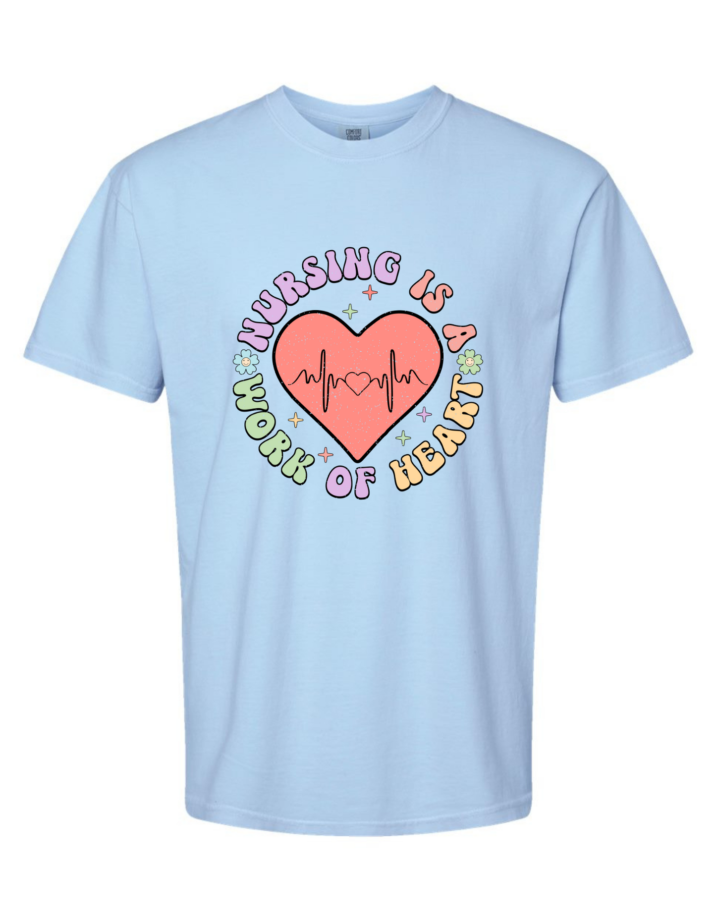 Comfort Colors® 'Nursing Is a Work of Heart' T- Shirt | Nurse Life Graphic Shirt | Inspirational Nurse Graphic Tee | Nursing Heart Design Shirt