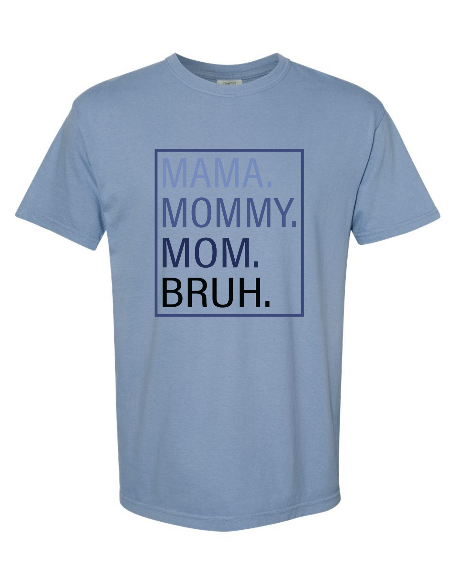 Comfort Colors® 'Mama Mommy Mom Bruh' T-Shirt | Mom Life Apparel | Mama Bruh Tee | Everyday Mom Fashion