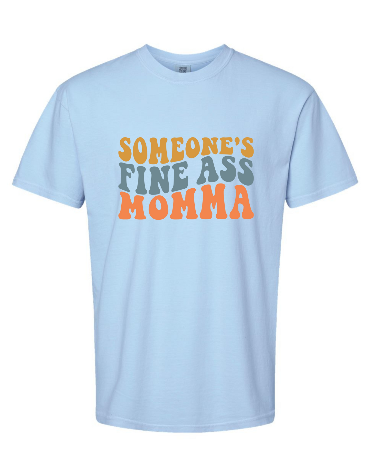 Comfort Colors® 'Someone's Fine Ass Mama' T-Shirt | Statement Graphic T-Shirt | Cute Mom Graphic Tee | Everyday Casual T-Shirt