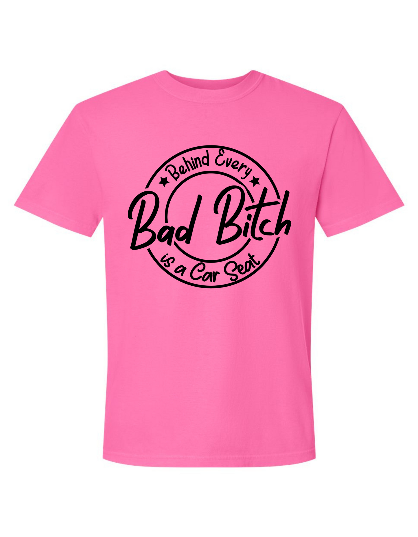 Comfort Colors® 'Behind Every Bad Bitch Is a Car Seat' T-Shirt | Mom Humor Apparel | Sassy Graphic T-Shirt | Mom Life Tee