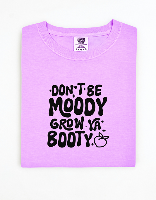 Don't Be Moody, Grow Your Booty Comfort Colors T-Shirt – Funny Gym Workout Tee