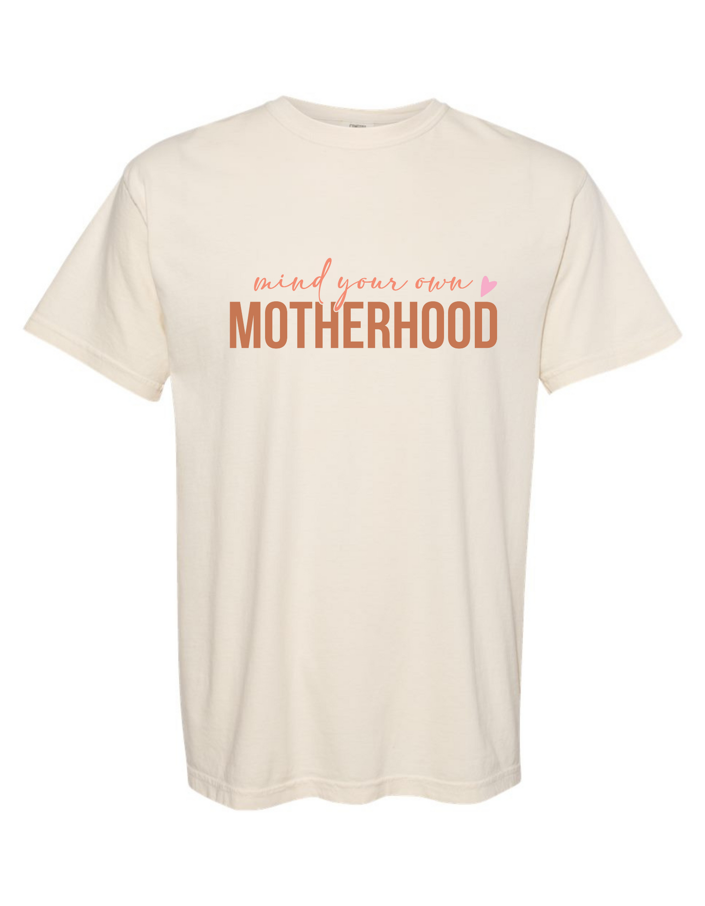 Comfort Colors® 'Mind Your Own Motherhood' T-Shirt | Motherhood Humor Shirt | Mom Life T-Shirt | Everyday Mom Tee