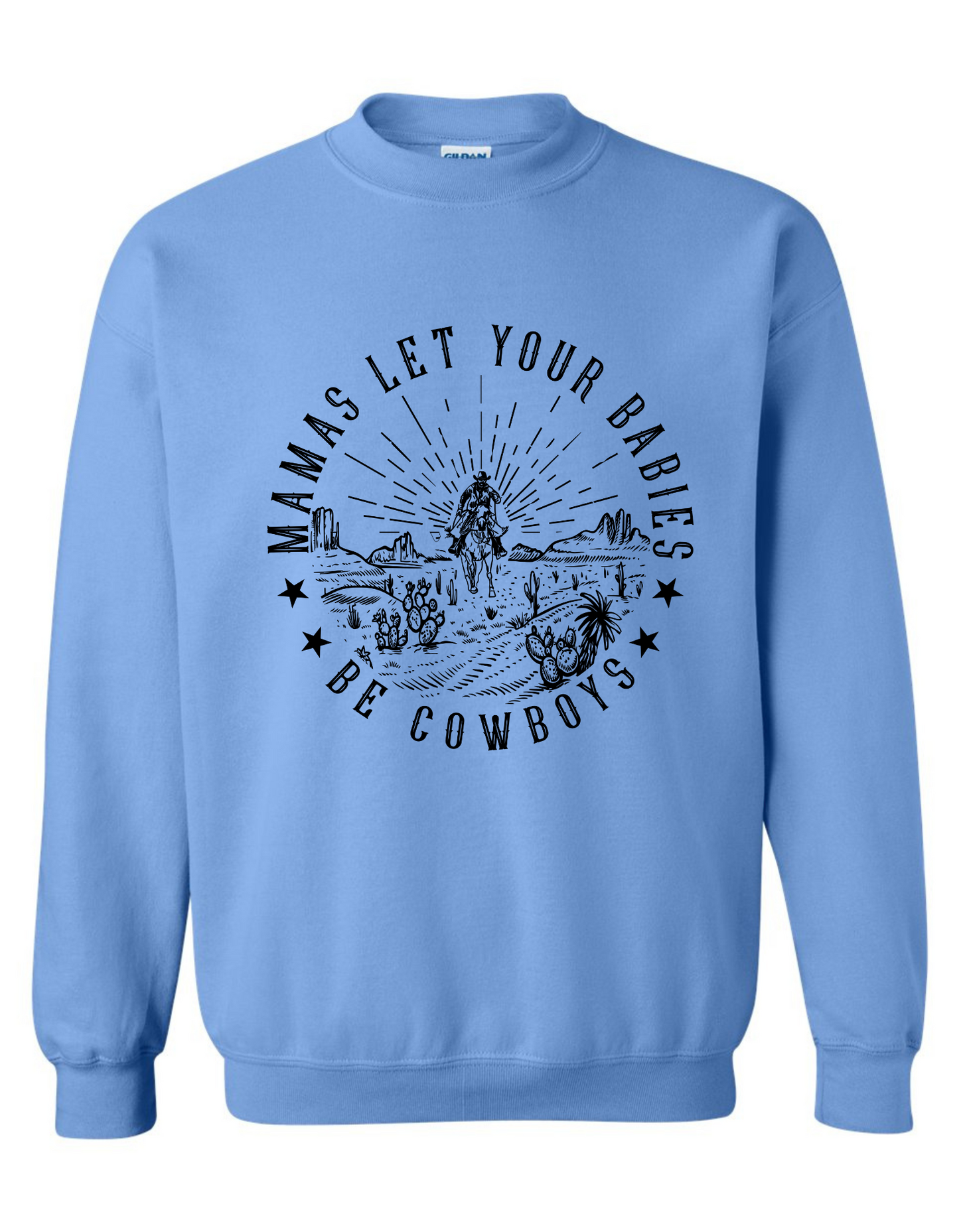 "Mamas, Let Your Babies Be Cowboys" Gildan Graphic Sweatshirt – Western Country Mama Pullover