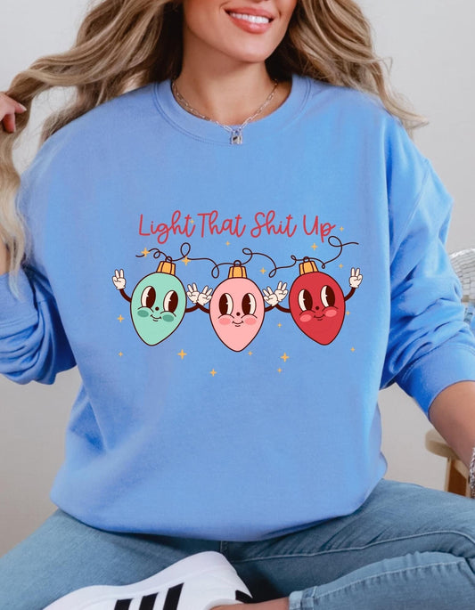 Light That Shit Up Christmas Sweatshirt – Funny Holiday Gildan Crewneck with Bulbs Graphic, Ugly Sweater Party Shirt