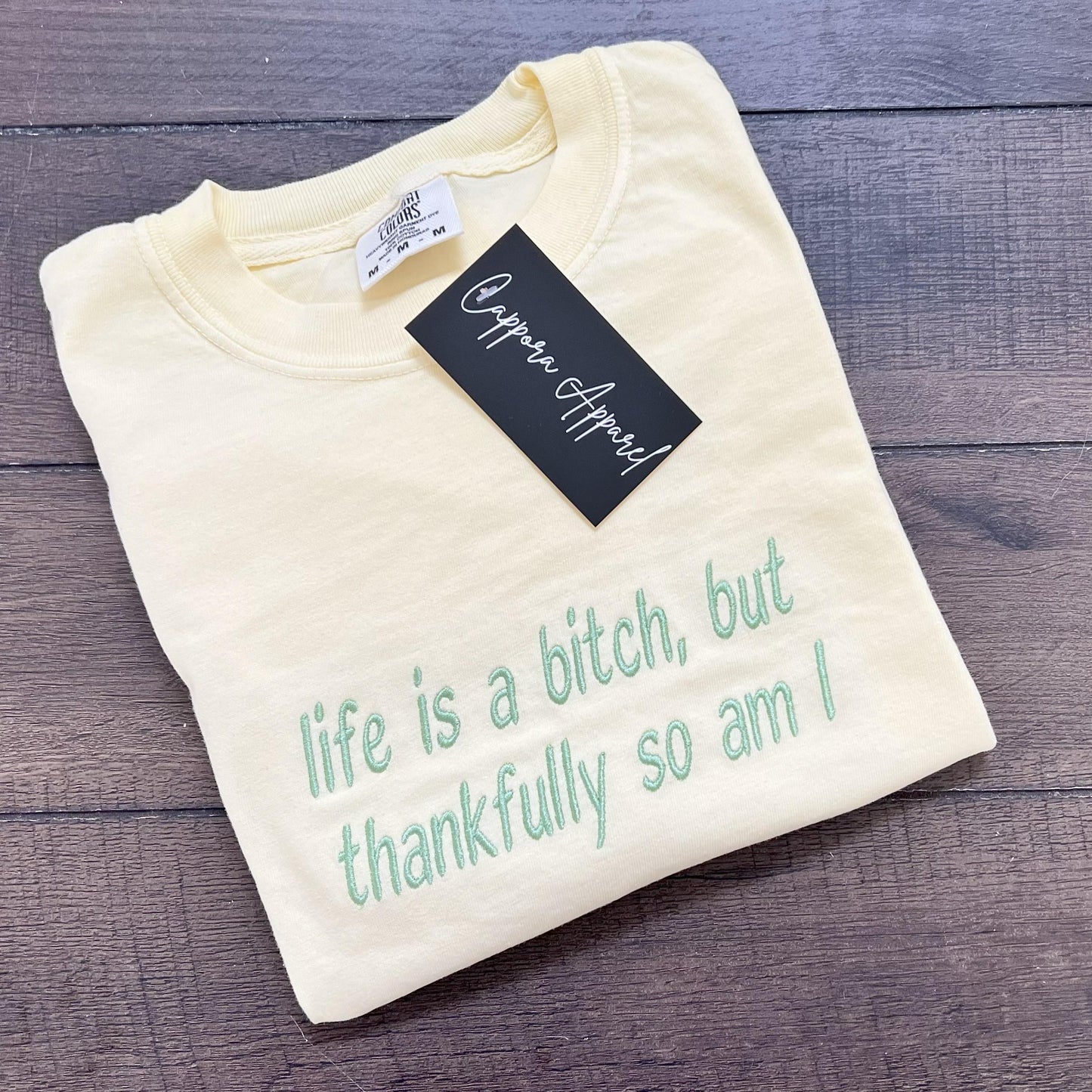 Life Is a Bitch Embroidered Comfort Colors Shirt – Sassy Quote Tee, Funny Graphic T-Shirt, Bold Feminist Gift, Snarky Vibes Tee