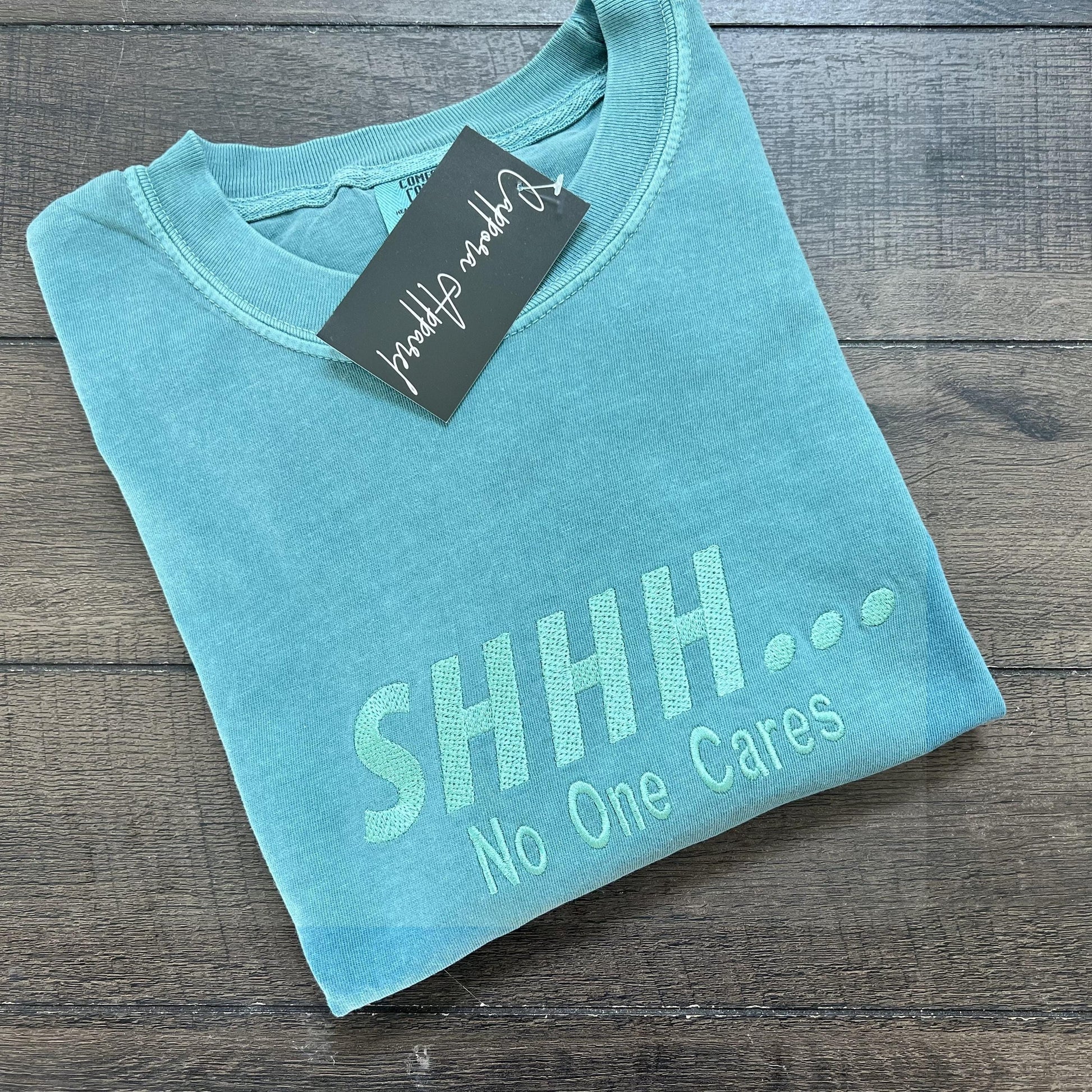 SHHH... No One Cares Comfort Colors T-Shirt – Embroidered Sarcastic Tee, Funny Soft Washed Shirt, Sassy Minimalist Gift for Her