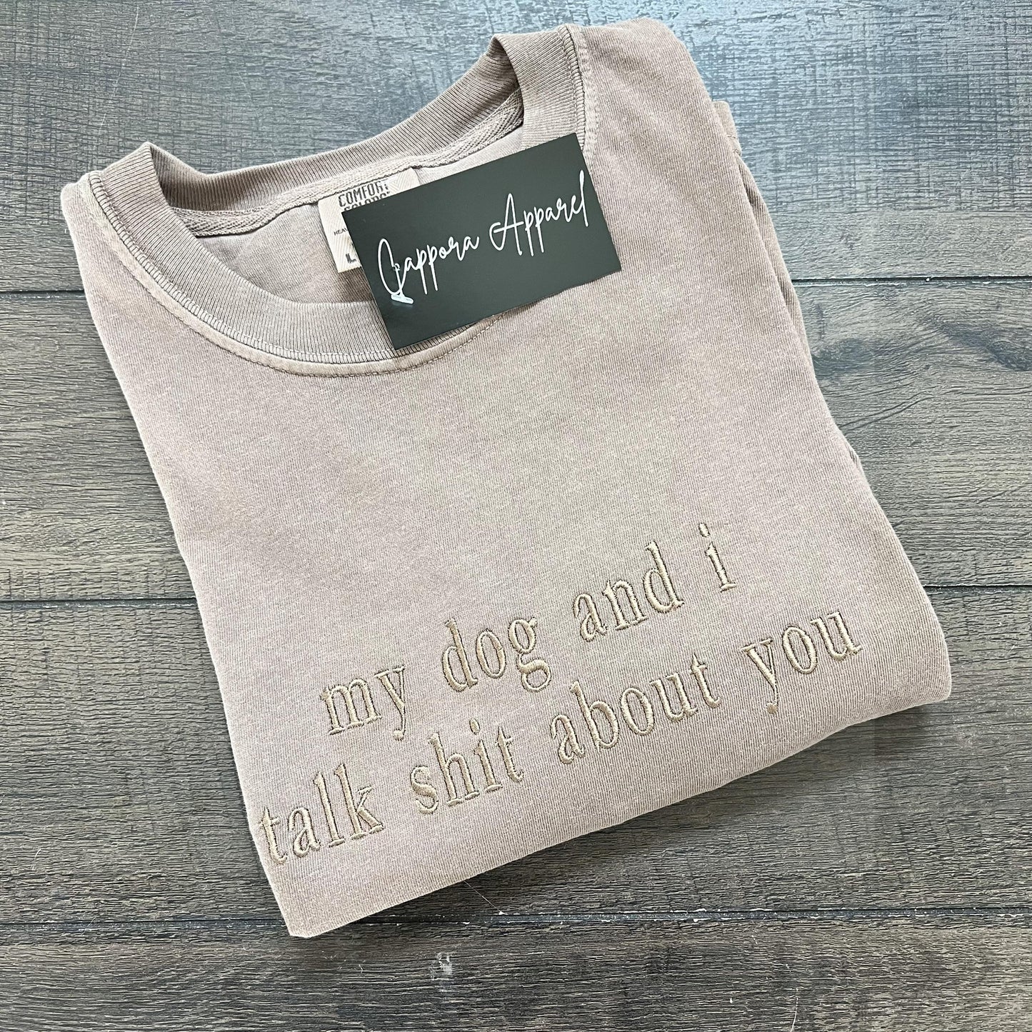 Embroidered “My Dog and I Talk Sh*t About You” Comfort Colors T-Shirt, Funny Dog Mom Tee, Pet Lover Shirt, Sarcastic Dog Shirt Gift