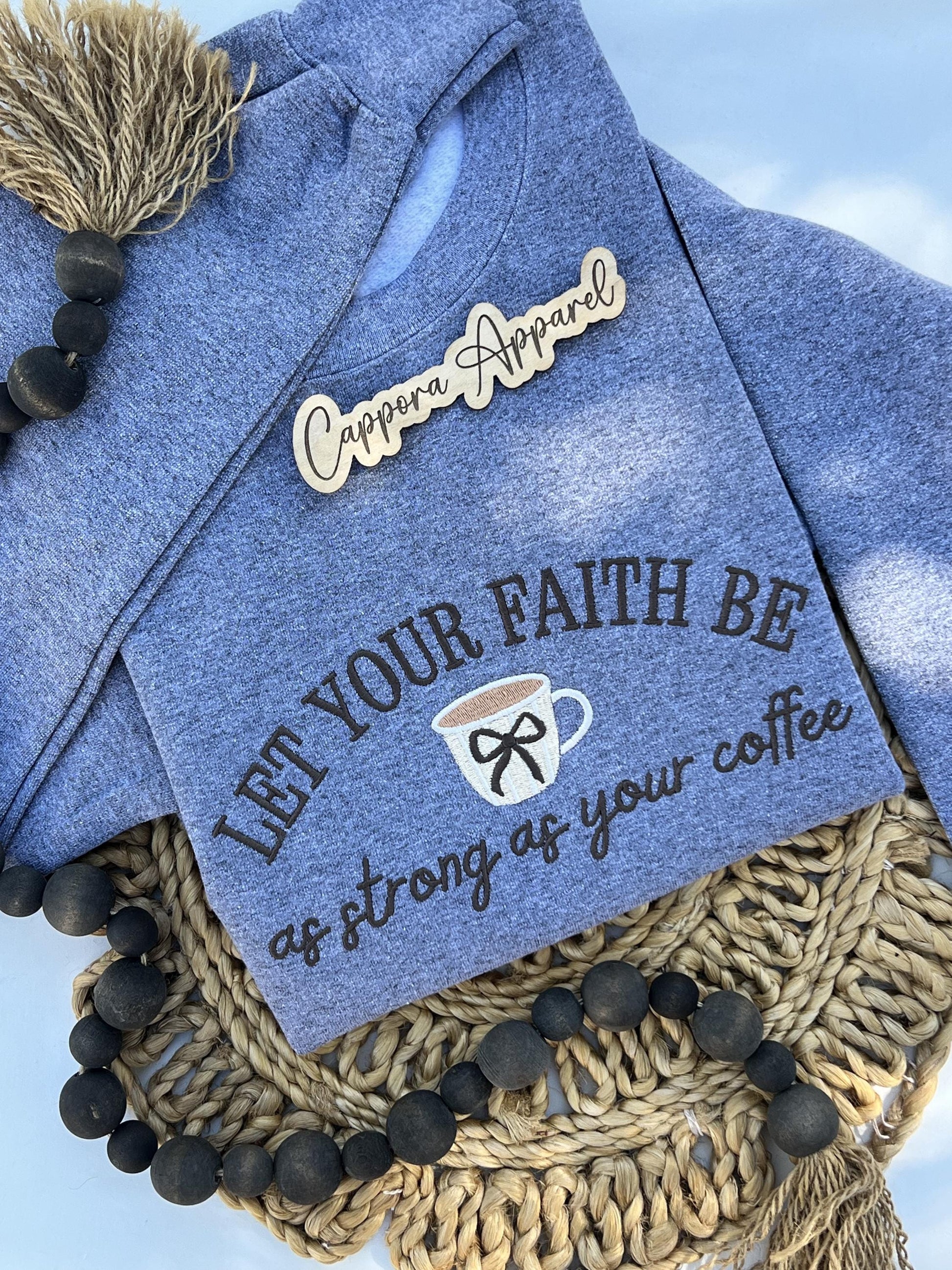 Let Your Faith Be Strong as Your Coffee Sweatshirt | Embroidered Christian Crewneck, Faith Quote Sweater, Gildan 18000, Inspirational Gift