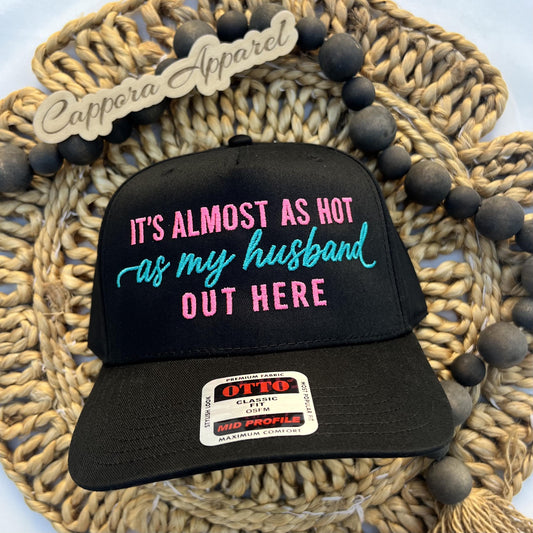It’s Almost as Hot as My Husband Out Here Hat, Funny Wife Hat, Embroidered Trucker Hat, Funny Women’s Hat, Summer Hat, Wife Gift